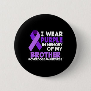 I Wear Purple In Memory Of My Brother Overdose Awa Button