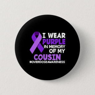 I Wear Purple In Memory Of My Cousin Overdose Awar Button