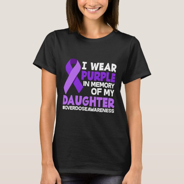 I Wear Purple In Memory Of My Daughter Overdose Aw T-Shirt (Front)