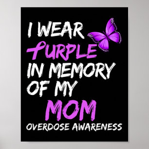 I Wear Purple In Memory Of My Mom Overdose Awarene Poster
