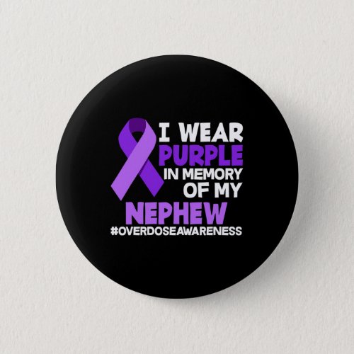 I Wear Purple In Memory Of My Nephew Overdose Gift Button