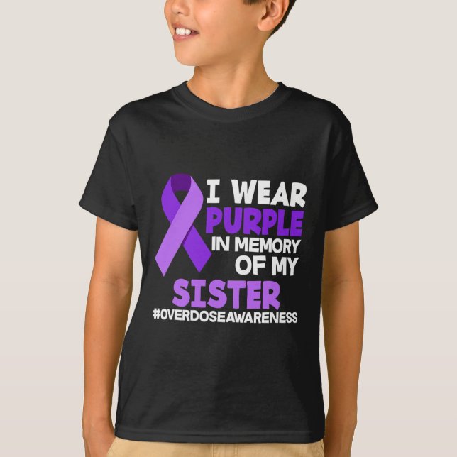 I Wear Purple In Memory Of My Sister Overdose Awar T-Shirt (Front)