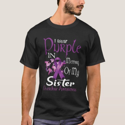 I Wear Purple In Memory Of My Sister Overdose Awar T_Shirt