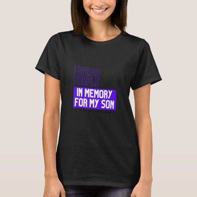 I Wear Purple In Memory Of My Son Overdose Awarene T-Shirt (Front)