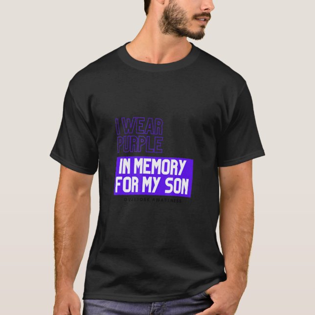 I Wear Purple In Memory Of My Son Overdose Awarene T-Shirt (Front)