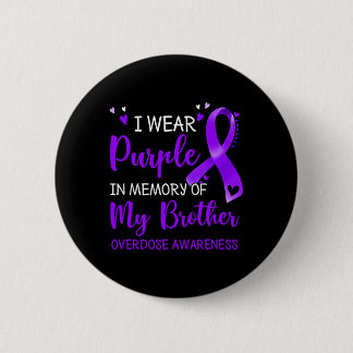 I Wear Purple Memory Of Brother Overdose Awareness Button