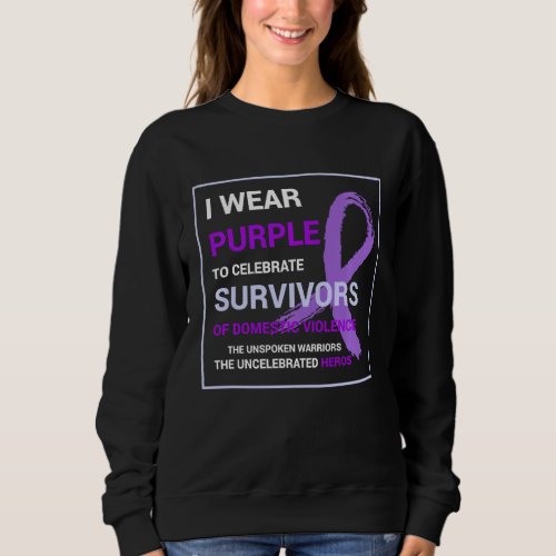 I Wear Purple To Celebrate Survivors Domistic Viol Sweatshirt