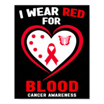 I Wear Red For Blood Cancer Awareness 3  Poster