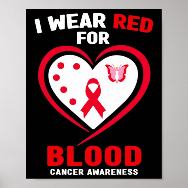 I Wear Red For Blood Cancer Awareness 3 Poster (Front)