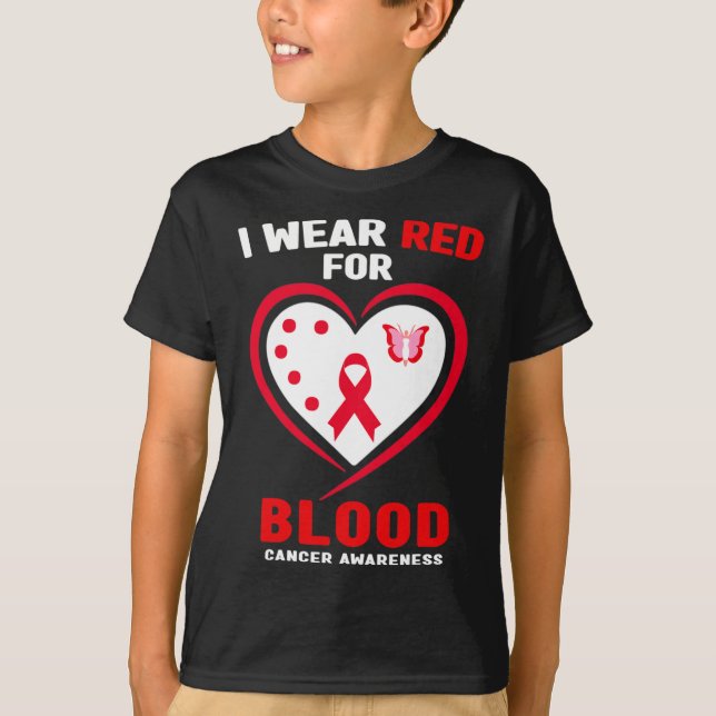 I Wear Red For Blood Cancer Awareness 3 T-Shirt (Front)