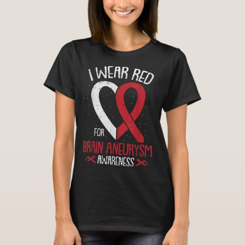 I Wear Red For Brain Aneurysm Awareness Warrior Su T_Shirt