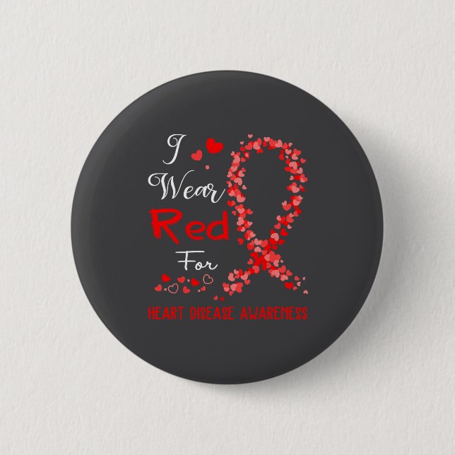 I Wear Red For Heart Disease Awareness  Button (Front)