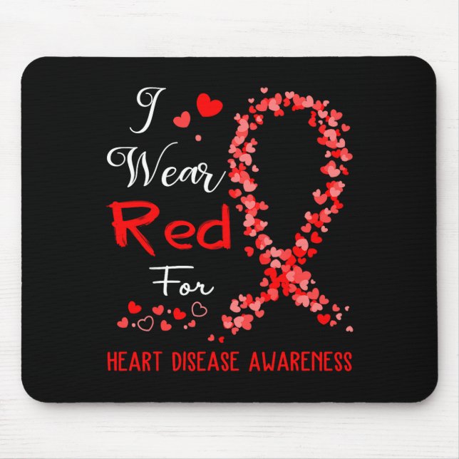 I Wear Red For Heart Disease Awareness  Mouse Pad (Front)