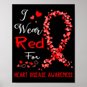 I Wear Red For Heart Disease Awareness  Poster