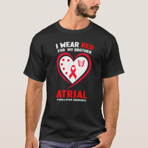 I Wear Red For My Brother Atrial Fibrillation Awar T-Shirt