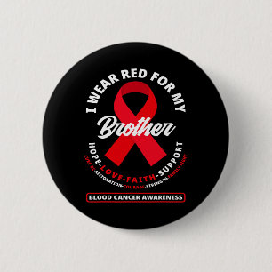 I Wear Red For My Brother Blood Cancer Awareness 1 Button