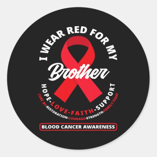 I Wear Red For My Brother Blood Cancer Awareness 1 Classic Round Sticker