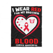 I Wear Red For My Brother Blood Cancer Awareness 3 Fleece Blanket