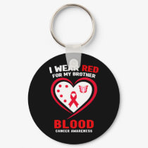 I Wear Red For My Brother Blood Cancer Awareness 3 Keychain