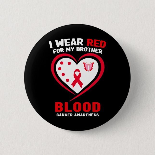 I Wear Red For My Brother Blood Cancer Awareness  Button (Front)