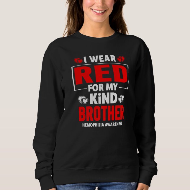 I Wear Red For My Brother Hemophilia Awareness Sweatshirt (Front)