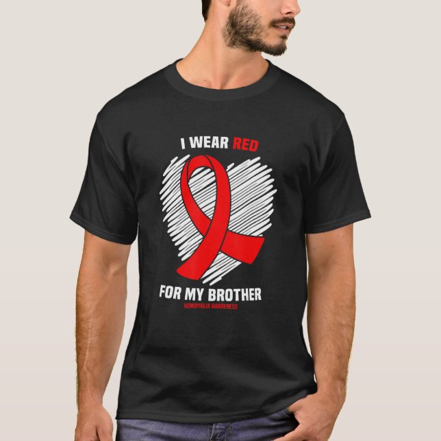 I Wear Red For My Brother Hemophilia Awareness T-Shirt (Front)