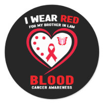 I Wear Red For My Brother In Law Blood Cancer Awar Classic Round Sticker
