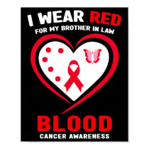I Wear Red For My Brother In Law Blood Cancer Awar Poster