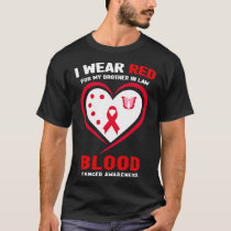 I Wear Red For My Brother In Law Blood Cancer Awar T-Shirt