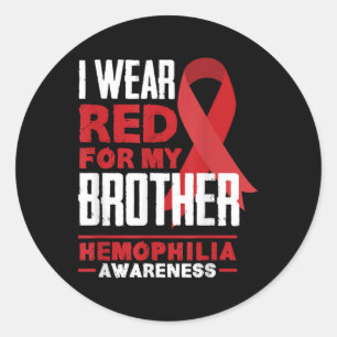 I Wear Red For My Brother Proud Sister Hemophilia  Classic Round Sticker