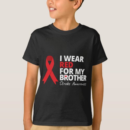 I Wear Red For My Brother Stroke Awareness Survivo T_Shirt