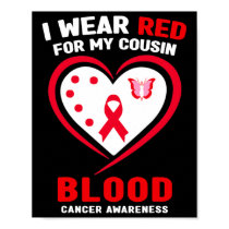 I Wear Red For My Cousin Blood Cancer Awareness Poster