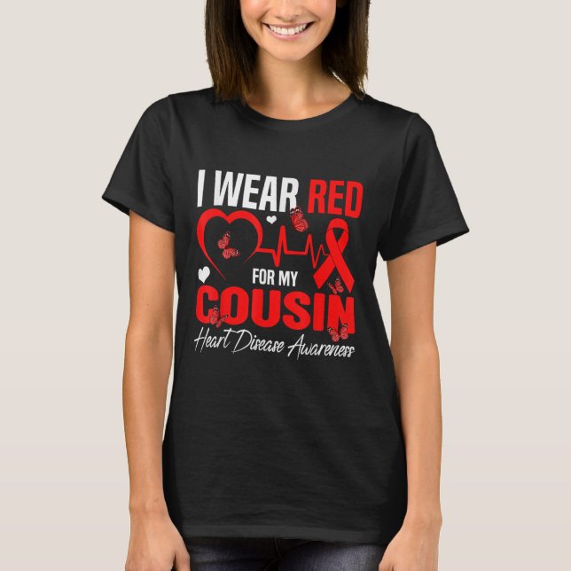 I Wear Red For My Cousin Heart Disease Awareness D T-Shirt (Front)