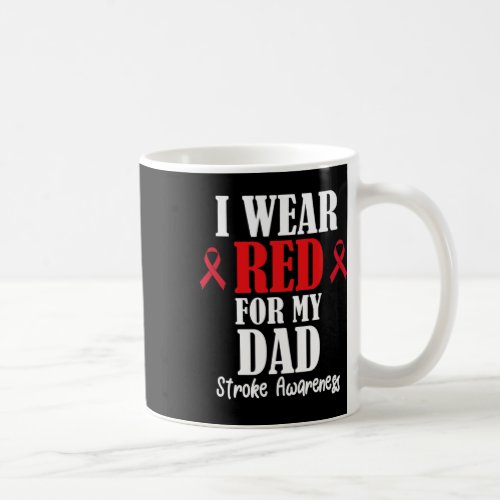 I Wear Red For My Dad Family Stroke Awareness Surv Coffee Mug