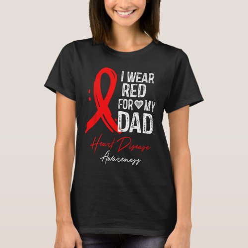 I Wear Red For My Dad Heart Disease Awareness Gift T_Shirt