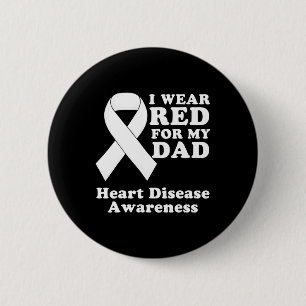 I Wear Red For My Dad Heart Disease Awareness Mont Button