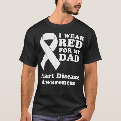 I Wear Red For My Dad Heart Disease Awareness Mont T_Shirt