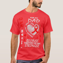 I Wear Red For My Dad Heart Disease Awareness Ribb T-Shirt