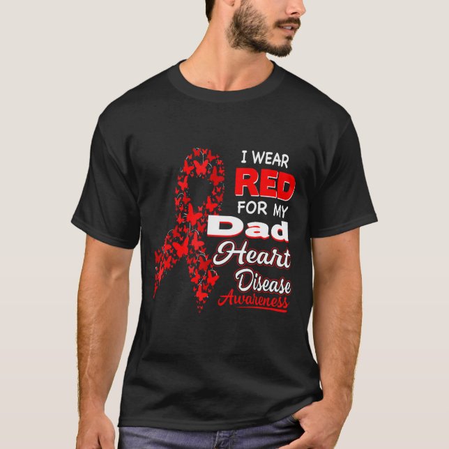 I Wear Red For My Dad Heart Disease Awareness Shir T-Shirt (Front)
