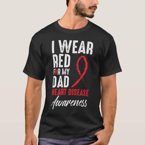 I Wear Red For My Dad Heart Disease Awareness T_Shirt