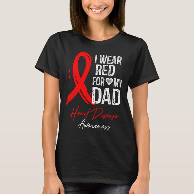 I Wear Red For My Dad Shirt Heart Disease Awarenes (Front)