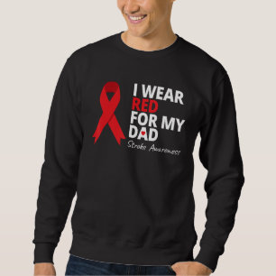 I Wear Red For My Dad Stroke Awareness Survivor Wa Sweatshirt