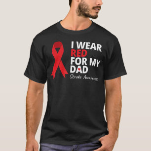 I Wear Red For My Dad Stroke Awareness Survivor Wa T-Shirt