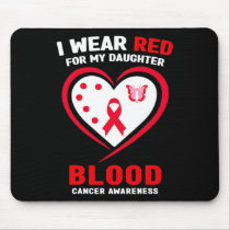 I Wear Red For My Daughter Blood Cancer Awareness  Mouse Pad