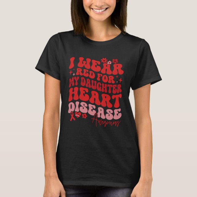 I Wear Red For My Daughter Heart Disease Saying T-Shirt (Front)