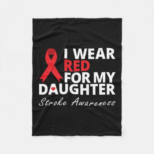 I Wear Red For My Daughter Stroke Awareness Surviv Fleece Blanket