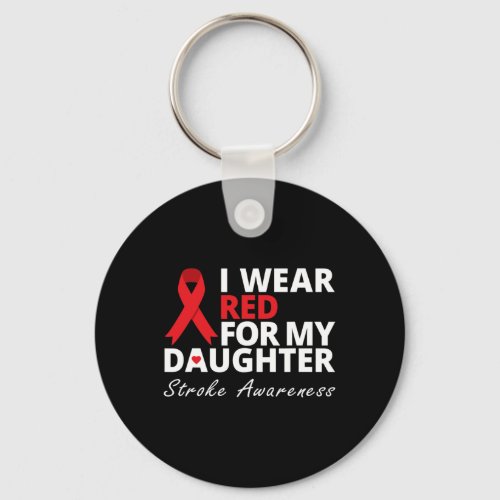 I Wear Red For My Daughter Stroke Awareness Surviv Keychain