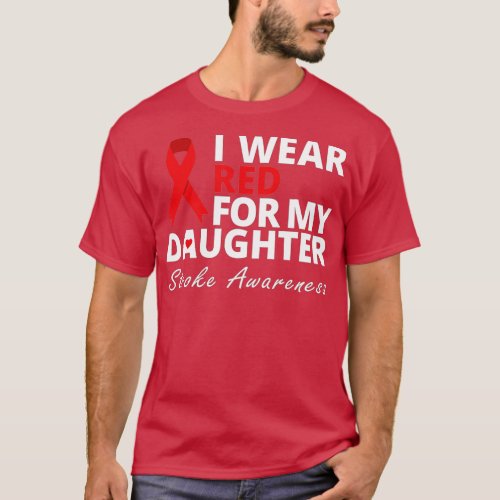 I Wear Red For My Daughter Stroke Awareness Surviv T_Shirt