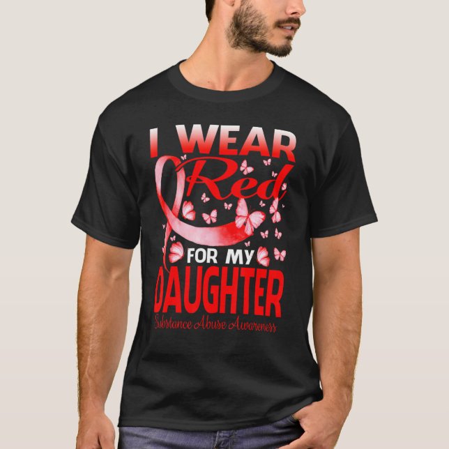 I Wear Red For My Daughter Substance Abuse Awarene T-Shirt (Front)