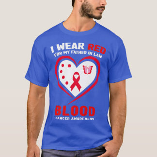 I Wear Red For My Father In Law Blood Cancer Aware T-Shirt